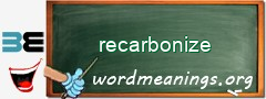 WordMeaning blackboard for recarbonize